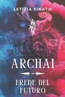 ARCHAI Erede del futuro B09PK4F77Z Book Cover