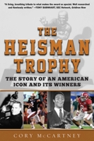 The Heisman Trophy: The Story of an American Icon and Its Winners 1613219334 Book Cover