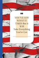 You;ve Got What it Takes But it Will Take Everything You've Got: Military Spouse journals Logbook Diary and Notes During Deployment or Homecoming Celebration Gift 1676209514 Book Cover