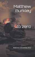 ..to zero: Mattress Chronicles XX.2 B092P6ZKHP Book Cover