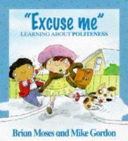 Excuse Me! Being Polite (Kid-to-Kid Books) 0750221380 Book Cover