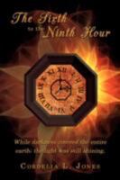The Sixth to the Ninth Hour: While darkness covered the entire earth; the light was still shining. 1434369862 Book Cover