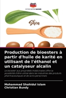 Production de bioesters à partir d'huile de karité en utilisant de l'éthanol et un catalyseur alcalin 6204087886 Book Cover