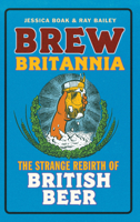 Brew Britannia: The Strange Rebirth of British Beer 1781311862 Book Cover