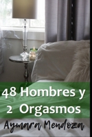 48 Hombres y 2 Orgasmos: El amor que enlaza la espiritualidad al placer B08RR9KY4M Book Cover