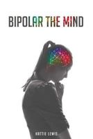 Bipolar the Mind 1682890236 Book Cover