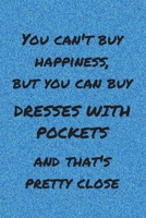 You Can't Buy Happiness... Dotgrid Journal: Funny gift idea for your dress loving friends, lovers or loved ones 1657290069 Book Cover