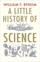 A Little History of Science 0300136595 Book Cover