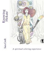 Knowing Hekate: a Spiritual Coloring Experience 0692647678 Book Cover