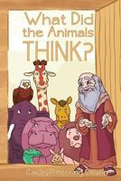 What Did the Animals Think? 1480977233 Book Cover