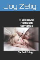 A Bisexual Femdom Romance: The Full Trilogy 197316535X Book Cover