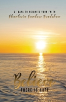Believe There is Hope: 31-days to Reignite Your Faith B0GJD8R9LQ Book Cover