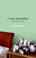 i am neurotic: (and so are you) 0061791474 Book Cover