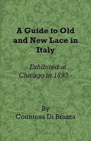 A Guide to Old and New Lace in Italy: Exhibited at Chicago in 1893 9353926203 Book Cover