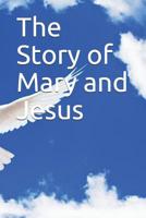 The Story of Mary and Jesus 1091973997 Book Cover