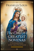 THE CHURCH’S GREATEST NOVENAS: A Devotional Journey to Our Lady of Good Success B0DZVGC5CX Book Cover