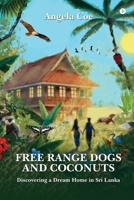 FREE RANGE DOGS AND COCONUTS: DISCOVERING A DREAM HOME IN SRI LANKA B0DYVPG56V Book Cover