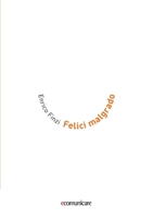 Felici malgrado 1291119213 Book Cover
