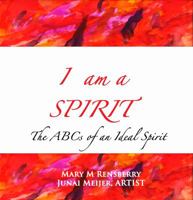 I Am a Spirit: The ABCs of an Ideal Spirit 1940736250 Book Cover