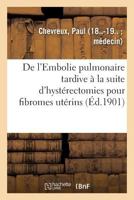 De l'Embolie pulmonaire tardive à la suite d'hystérectomies pour fibromes utérins 201964892X Book Cover