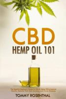 CBD Hemp Oil 101: The Essential Beginner's Guide To CBD and Hemp Oil to Improve Health, Reduce Pain and Anxiety, and Cure Illnesses 1986144224 Book Cover