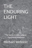 THE ENDURING LIGHT: The Story of Lewis Latimer, The Unsung Innovator (Niche Famous People) B0FQB88CD6 Book Cover