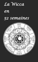 La Wicca en 52 semaines (French Edition) B0F2DPS5KT Book Cover