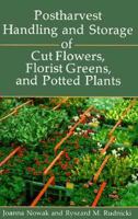 Postharvest Handling and Storage of Cut Flowers, Florist Greens and Potted Plants 9401066760 Book Cover