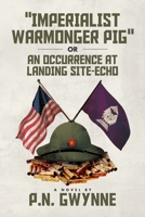 "IMPERIALIST WARMONGER PIG": or AN OCCURRENCE AT LANDING SITE-ECHO 0578730502 Book Cover