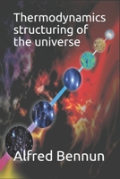 Thermodynamics structuring of the universe B08WJZBZJV Book Cover