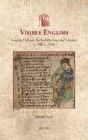 Visible English: Graphic Culture, Scribal Practice, and Identity, C. 700-C. 1550 2503598420 Book Cover