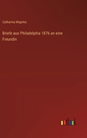 Briefe aus Philadelphia 1876 an eine Freundin 3368638319 Book Cover