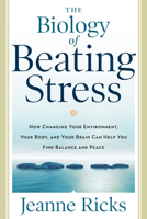 The Biology of Beating Stress 1601633300 Book Cover