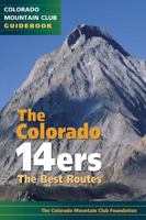 The Colorado 14ers: The Best Routes 1937052575 Book Cover