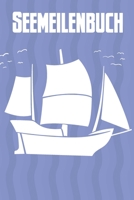 Seemeilenbuch: Praktisches Logbuch um gefahrene Seemeilen und -Tage zu dokumentieren 166088960X Book Cover