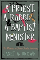 A Priest, A Rabbi, and A Baptist Minister: The Murders at Saint Charles Seminary B0GHJ7CGHG Book Cover