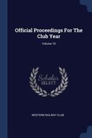 Official Proceedings for the Club Year; Volume 10 1377213536 Book Cover