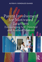 Parent Involvement for Motivated Learners: Encouraging Self-Directed and Resilient Students 1138496413 Book Cover