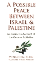 A Possible Peace Between Israel and Palestine: An Insider's Account of the Geneva Initiative 0231139047 Book Cover