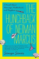 The Hunchback of Neiman Marcus: A Novel About Marriage, Motherhood, and Mayhem 0062024671 Book Cover