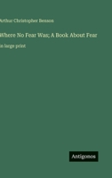 Where No Fear Was; A Book About Fear: in large print 3563282978 Book Cover
