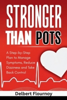 STRONGER THAN POTS: A Step-by-Step Plan to Manage Symptoms, Reduce Dizziness and Take Back Control B0GVBB36HG Book Cover