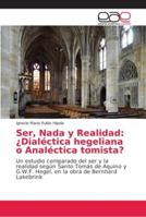 Ser, Nada y Realidad: ¿Dialéctica hegeliana o Analéctica tomista? 6202116099 Book Cover