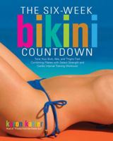 Six-Week Bikini Countdown: Tone your butt, abs, and thighs fast combining Pilates with select strength and cardio interval training workouts 1592332951 Book Cover