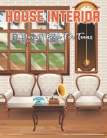 House Interior Coloring Book For Teens: An Teens Coloring Book With House Interior Coloring Page For Fun And Stress Relief | Gift for Boys and Girls. B08WK6NDTN Book Cover