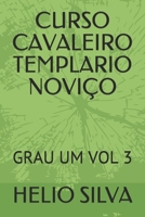 Curso Cavaleiro Templario Novi�o: Grau Um Vol 3 1087387078 Book Cover