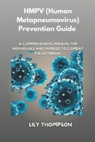 HMPV (Human Metapneumovirus) Prevention Guide: A Comprehensive Manual for Individuals and Families to Combat the Outbreak. B0DS9LZDBY Book Cover