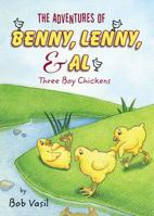 The Adventures of Benny, Lenny, & Al: Three Boy Chickens 1606964836 Book Cover