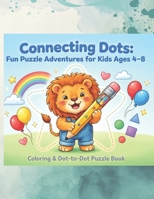 Connecting Dots: Fun Dot-to-Dot Adventures for Ages 4-8 B0GXRXSVYV Book Cover
