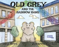 Old Grey and the Rainbow Rams 1916896863 Book Cover